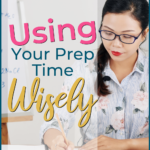 How to Use Your Prep Time Wisely