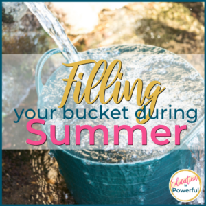 25B Filling Your Bucket During Summer Featured Image