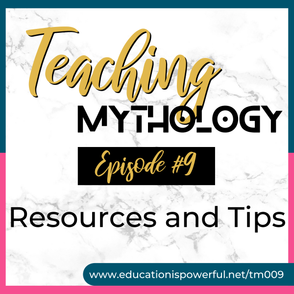 Teaching Mythology Episode 009: Resources and Tips for Teaching Mythology
